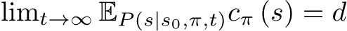  limt→∞ EP (s|s0,π,t)cπ (s) = d
