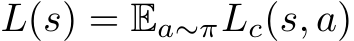  L(s) = Ea∼πLc(s, a)