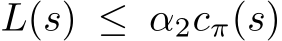  L(s) ≤ α2cπ(s)