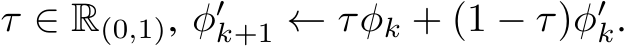  τ ∈ R(0,1), φ′k+1 ← τφk + (1 − τ)φ′k.