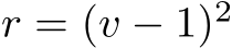  r = (v − 1)2