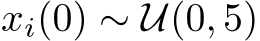  xi(0) ∼ U(0, 5)