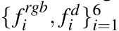  {f rgbi , f di }6i=1 