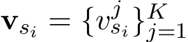  vsi = {vjsi}Kj=1