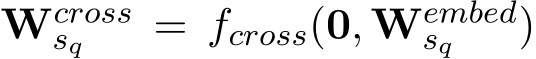  Wcrosssq = fcross(0, Wembedsq )