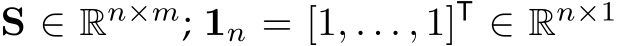  S ∈ Rn×m; 1n = [1, . . . , 1]T ∈ Rn×1