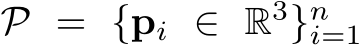  P = {pi ∈ R3}ni=1