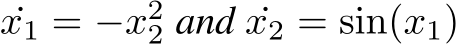 ˙x1 = −x22 and ˙x2 = sin(x1)