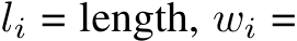  li = length, wi =