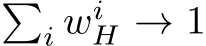 �i wiH → 1