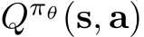  Qπθ(s, a)