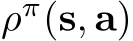  ρπ(s, a)