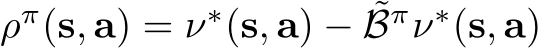 ρπ(s, a) = ν∗(s, a) − ˜Bπν∗(s, a)