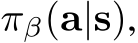  πβ(a|s),