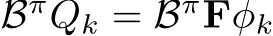  Bπ ⃗Qk = BπFφk