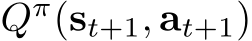  Qπ(st+1, at+1)