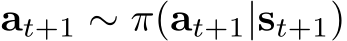  at+1 ∼ π(at+1|st+1)
