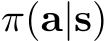  π(a|s)