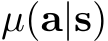  µ(a|s)