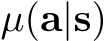  µ(a|s)