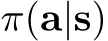  π(a|s)