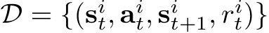  D = {(sit, ait, sit+1, rit)}