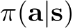  π(a|s)