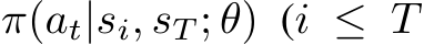  π(at|si, sT ; θ) (i ≤ T