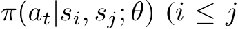 π(at|si, sj; θ) (i ≤ j