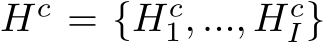  Hc = {Hc1, ..., HcI}