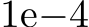  1e−4