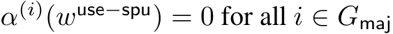  α(i)(wuse−spu) = 0 for all i ∈ Gmaj
