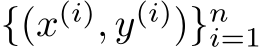  {(x(i), y(i))}ni=1