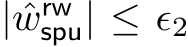  | ˆwrwspu| ≤ ϵ2