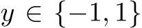  y ∈ {−1, 1}