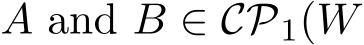  A and B ∈ CP1(W