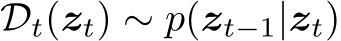 Dt(zt) ∼ p(zt−1|zt)