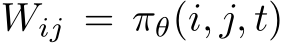  Wij = πθ(i, j, t)