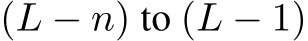  (L − n) to (L − 1)