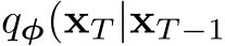  qϕ(xT |xT −1