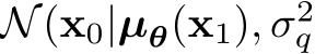  N(x0|µθ(x1), σ2q