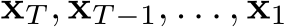  xT , xT −1, . . . , x1