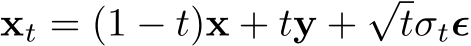  xt = (1 − t)x + ty +√tσtϵ