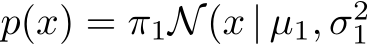  p(x) = π1N(x | µ1, σ21