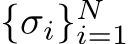  {σi}Ni=1