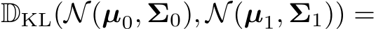 DKL(N(µ0, Σ0), N(µ1, Σ1)) = 