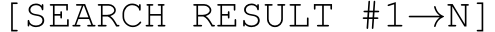  [SEARCH RESULT #1→N]
