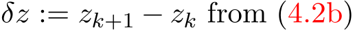  δz := zk+1 − zk from (4.2b)