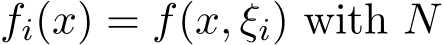  fi(x) = f(x, ξi) with N