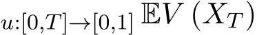 u:[0,T]→[0,1] EV (XT )